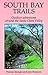South Bay Trails: Outdoor Adventures Around the Santa Clara Valley by 