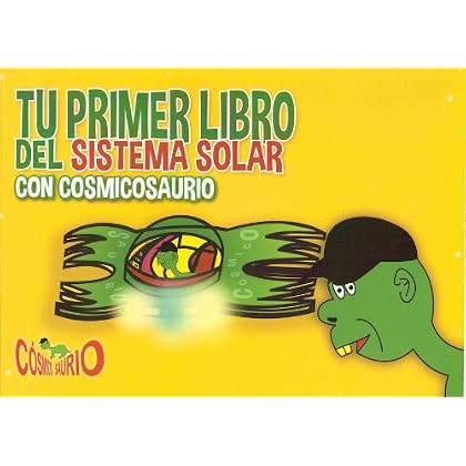 Tu primer libro del Sistema solar con Cosmicosaurio Tu primer libro del Sistema solar con Cosmicosaurio