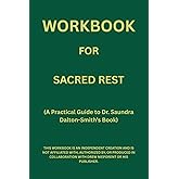 Workbook for Sacred Rest: A Practical Guide to Dr. Saundra Dalton-Smith’s Book