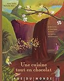 Une cuisine tout en chocolat : Recettes autour du monde et du chocolat by 