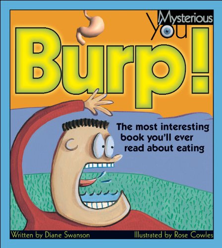 Burp!: The Most Interesting Book You’ll Ever Read about Eating (Mysterious You)