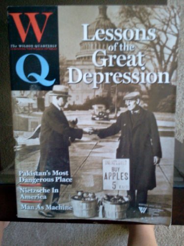 W THE WILSON QUARTERLY WINTER 2012 VOL 36 NO 1, LESSONS OF THE GREAT DEPRESSION. PAKISTANS MOST DENGEROUS PLACE, NIETZSCHE IN AMERICA, MAN AS MACHINE