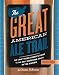 The Great American Ale Trail (Revised Edition): The Craft Beer Lover’s Guide to the Best Watering by Christian DeBenedetti