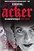 Essential Acker: The Selected Writings of Kathy Acker (Acker, Kathy) by Kathy Acker, Amy Scholder