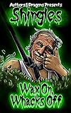 Wax On, Whacks Off (Shingles Book 13) by Robert Bevan, Authors and Dragons