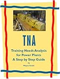 Training Needs Analysis for Power Plants - A Step by Step Guide (Power Plant Maintenance Book 1)