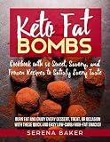 Keto Fat Bombs: Cookbook with 50 Sweet, Savory, and Frozen Recipes to Satisfy Every Taste. Burn fat Keto Fat Bombs: Cookbook with 50 Sweet, Savory, and Frozen Recipes to Satisfy Every Taste. Burn fat