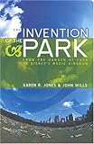 Invention of the Park : Recreational Landscapes from the Garden of Eden to Disney's Magic Kingdom, Wills, John and Jones, Karen R., 074563138X