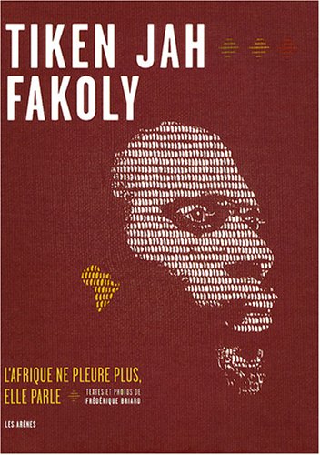 Tiken Jah Fakoly: L'afrique ne pleure plus, elle parle (beaux arts) (French Edition) by Frédérique Briard