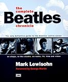 The Complete Beatles Chronicle: The Only Definitive guide to the Beatles' entire career on stage, in by