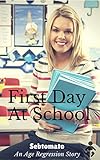 First Day At School (Sebtomato's Age Regression Stories)