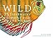 Wild: 75 Freshwater Tropical Fish of the World by Flick Ford, Morrell
