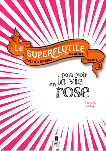 Le  superflutile pour voir la vie en rose