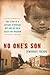 No One's Son: The remarkable true story of a defiant African boy and his bold quest for freedom (A L by Tewodros Fekadu