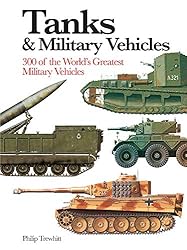 Tanks & Military Vehicles: 300 of the World's
