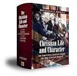 The Christian Life and Character of the Civil Institutions of the United States by 