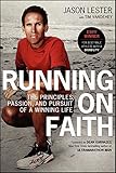 Running on Faith: The Principles, Passion, and Pursuit of a Winning Life by Jason Lester, Tim Vandehey