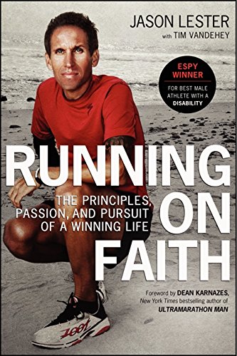 Running on Faith: The Principles, Passion, and Pursuit of a Winning Life by Jason Lester, Tim Vandehey