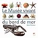 Le musée vivant du bord de mer (Monde aquatique et poissons) (French Edition) by
