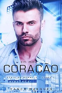 Livro Em Meu Coração (OS MCNALLY Livro 2)