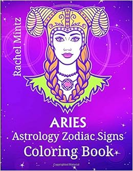 Download Amazon Com Aries Astrology Zodiac Signs Coloring Book The Horoscope Ram Sign For March 20 April 20 Astrological Art For Adults Teenagers 9781090428325 Mintz Rachel Books