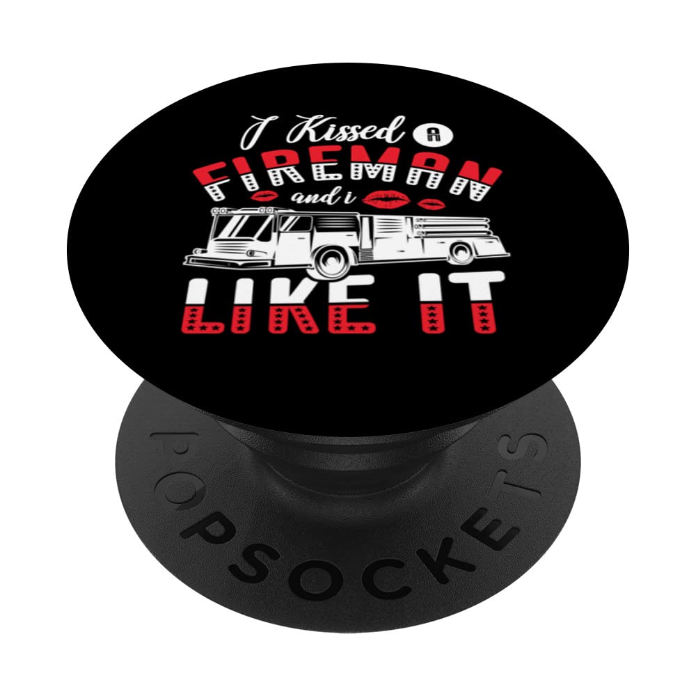 I Kissed A Fireman And I Like It Firefighter Girlfriend PopSockets Swappable PopGrip