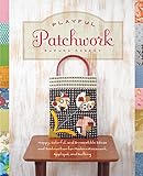 Playful Patchwork: Happy, Colorful, and Irresistible Ideas and Instruction for Modern Piecework, App by 