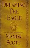 Dreaming the Eagle (Boudica Trilogy)