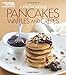 Celebrating Pancakes, Waffles & Crepes (Celebrating Cookbooks) by Avner Laskin