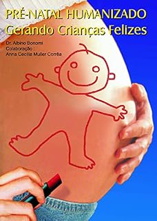 Livro Pré-Natal Humanizado: Gerando Crianças Felizes (Coleção Albino Bonomi)