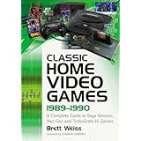 Classic Home Video Games, 1989-1990: A Complete Guide to Sega Genesis, Neo Geo and TurboGrafx-16 Games