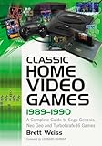 Classic Home Video Games 1989-1990: A Complete Guide to Sega Genesis, Neo Geo and Turbografx-16 Games by 