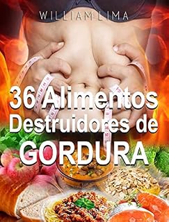 Livro 36 Alimentos Destruidores de Gordura: O SEGREDO do Emagrecimento Natural