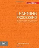 Learning Processing, Second Edition: A Beginner's Guide to Programming Images, Animation, and Interaction (The Morgan Kaufmann Series in Computer Graphics) cover