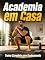Livro Academia em Casa: Treino Completo sem Equipamento