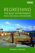 Regreening the Built Environment: Nature, Green Space, and Sustainability