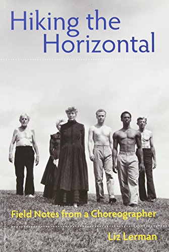 Hiking the Horizontal: Field Notes from a Choreographer