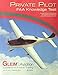 Gleim 2017 Private Pilot Knowledge Test Prep Book