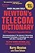 Book cover for Newton's Telecom Dictionary: Telecommunications, Networking, Information Technologies, The Internet, Wired, Wireless, Satellites and Fiber