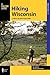 Hiking Wisconsin: A Guide to the State's Greatest Hikes (State Hiking Guides Series) by Kevin Revolinski, Eric Hansen