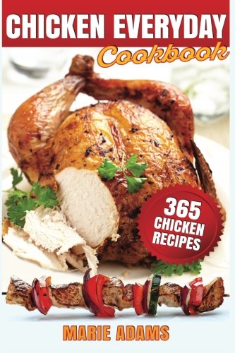 Chicken Everyday Cookbook: 365 Everyday Recipes