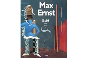 Max Ernst: Dada and the Dawn of Surrealism