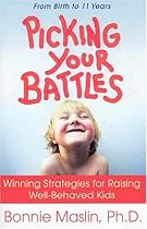 Picking Your Battles: Winning Strategies for Raising Well-Behaved Kids