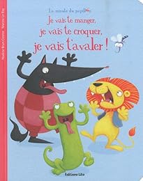Je vais te manger, je vais te croquer, je vais t'avaler !