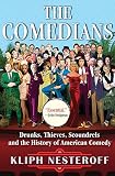The Comedians: Drunks, Thieves, Scoundrels, and the History of American Comedy by Kliph Nesteroff
