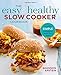 The Easy & Healthy Slow Cooker Cookbook: Incredibly Simple Prep-and-Go Whole Food Meals primary