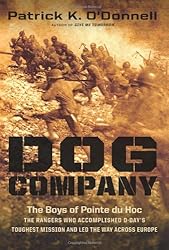 Dog Company: The Boys of Pointe du Hoc--the Rangers Who Accomplished D-Day's Toughest Mission and Led the Way across Europe