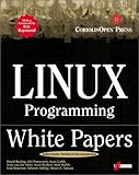 Linux Programming White Papers: A Compilation of Technical Documents for Programmers by 
