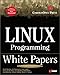 Linux Programming White Papers: A Compilation of Technical Documents for Programmers by 