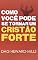 Livro Como Você Pode se Tornar um Cristão Forte
